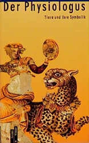 Der Physiologus. Tiere und ihre Symbolik