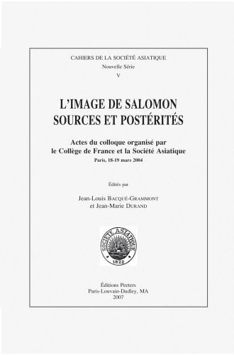 L'image de Salomon, source et postérités : actes du colloque organisé par le Collège de France et la Société asiatique, Paris, 18-19 mars 2004