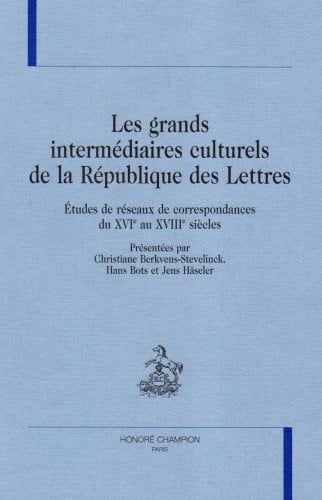 Les grands interm©♭diaires culturels de la r©♭publique des lettres