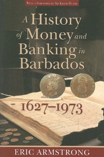 A history of money and banking in Barbados, 1627-1973