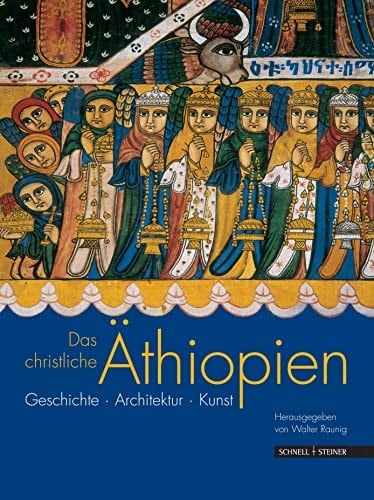 Das christliche  Athiopien. Geschichte, Architektur, Kunst