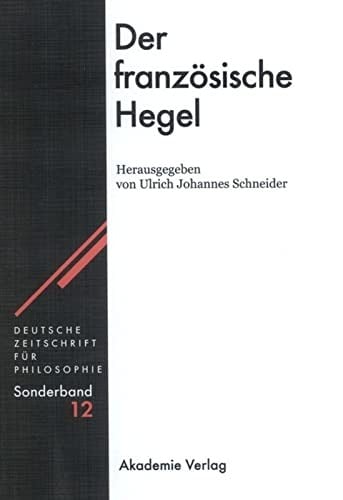 Deutsche Zeitschrift f ur Philosophie. Sonderb ande 12: Der franz osische Hegel