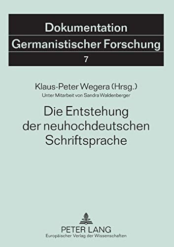 Die Entstehung der neuhochdeutschen Schriftsprache