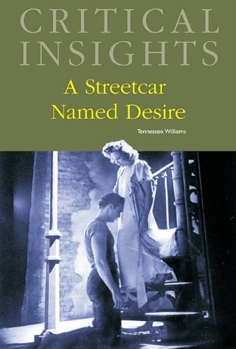 A streetcar named Desire, by Tennessee Williams