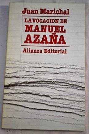 La vocación de Manuel Azaña, 1880-1930