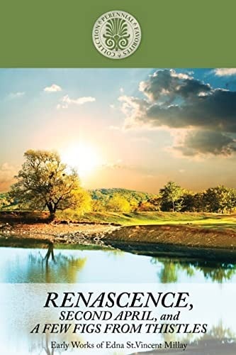 Renascence, Second April, and A few figs from thistles