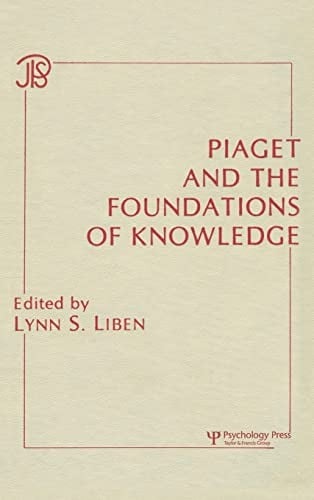 Piaget and the foundations of knowledge