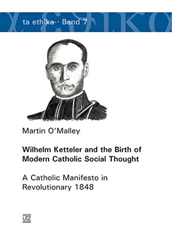 Wilhelm Ketteler and the birth of modern Catholic social thought