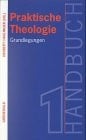 Handbuch Praktische Theologie, 2 Bde., Bd.1, Grundlegungen