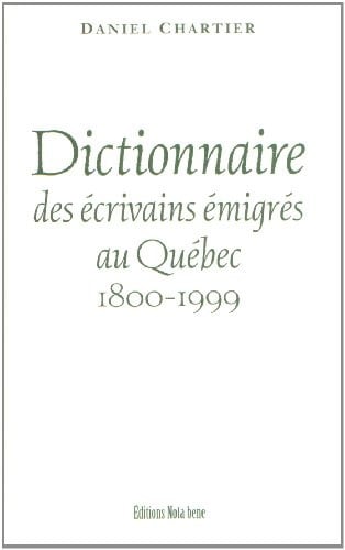 Dict. des écrivains émigrés au Québec