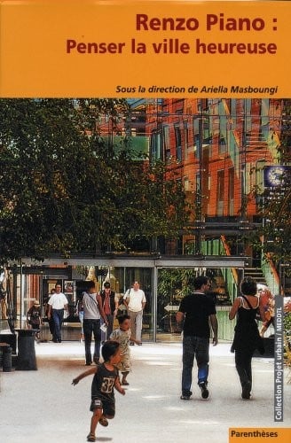 Penser la ville heureuse, Renzo Piano