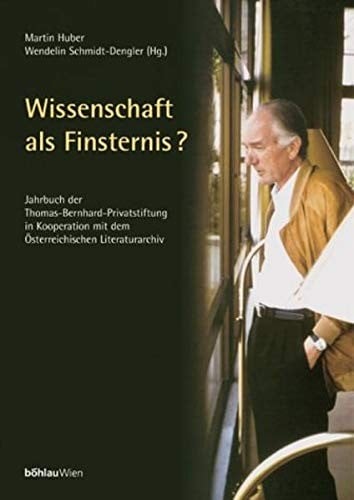 Wissenschaft als Finsternis: Jahrbuch der Thomas Bernhard Privatstiftung in Kooperation mit dem  Osterreichischen Literaturarchiv
