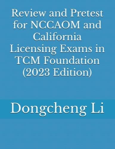 Review and pretest for NCCAOM and California licensing exams in TCM foundation (2018)