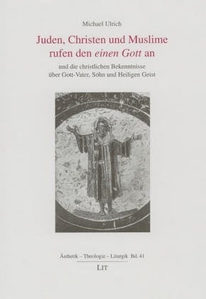 Juden, Christen und Muslime rufen den einen Gott an und die christlichen Bekenntnisse  uber Gott - Vater, Sohn und Heiligen Geist