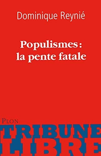 Populismes, la pente fatale