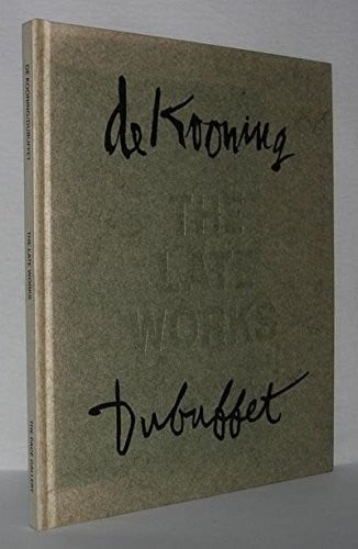Willem De Kooning, Jean Dubuffet, the late works