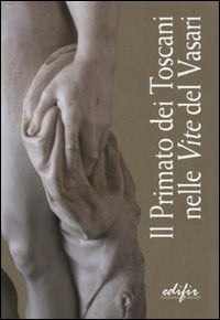 Il primato dei Toscani nelle Vite del Vasari