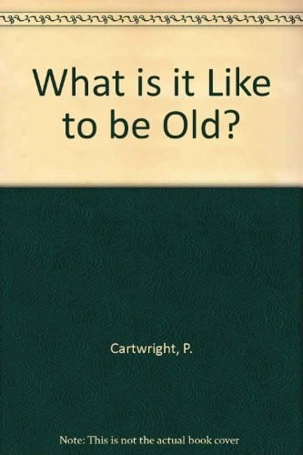 What is it like to be old?