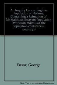 An Inquiry Concerning the Population of Nations, containing a Refutation of Mr Malthus's Essay on Population (Works on Malthus and the Population Controversy, 1803ã1830)