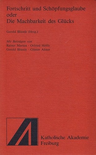 Fortschritt und Schöpfungsglaube, oder, Die Machtbarkeit des Glücks