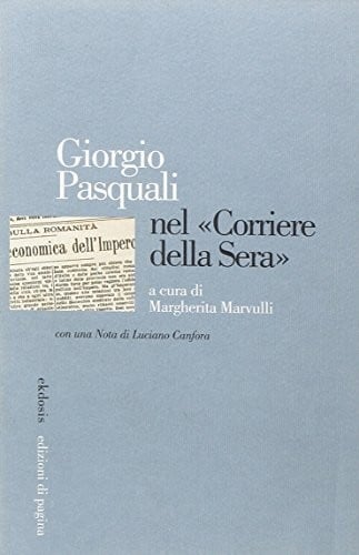 Giorgio Pasquali nel "Corriere della sera"