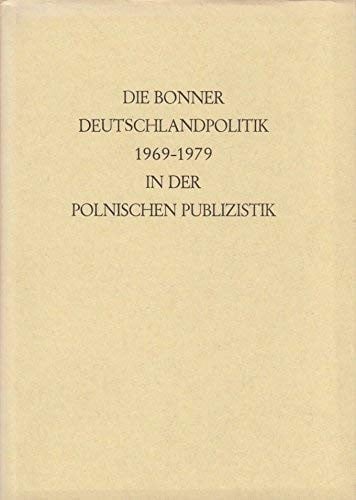 Die Bonner Deutschlandpolitik 1969-1979 in der polnischen Publizistik