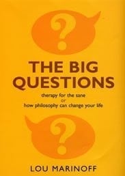 BIG QUESTIONS: HOW PHILOSOPHY CAN CHANGE YOUR LIFE