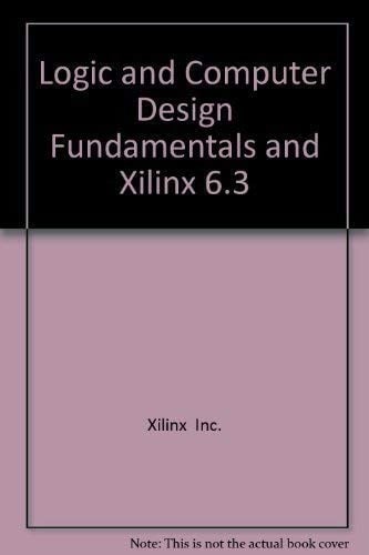 Logic and Computer Design Fundamentals  & XILINX 6.3 Student Edition