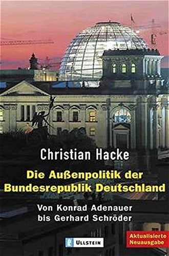Die Aussenpolitik der Bundesrepublik Deutschland: von Konrad Adenauer bis Gerhard Schr oder