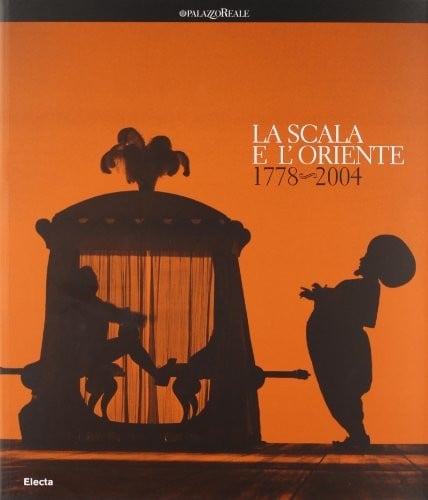 La Scala e l'Oriente, 1778-2004