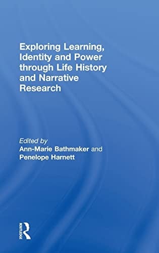 Exploring learning, identity, and power through life history and narrative research