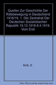 Der Zentralrat Der Deutschen Sozialistischen Republik 19.12.1918-8.4.191