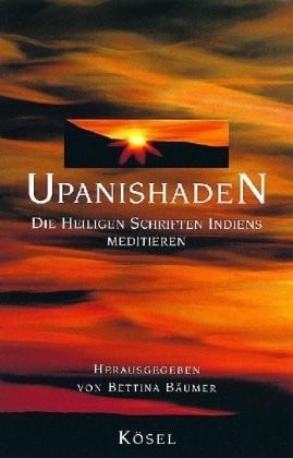 Upanishaden. Die Heiligen Schriften Indiens meditieren