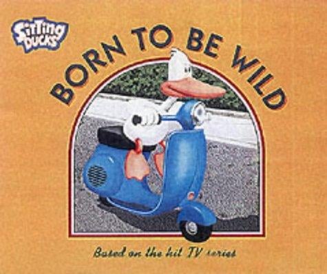 Born to Be Wild ("Sitting Ducks")