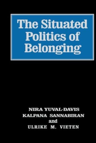 SITUATED POLITICS OF BELONGING; ED. BY NIRA YUVAL-DAVIS