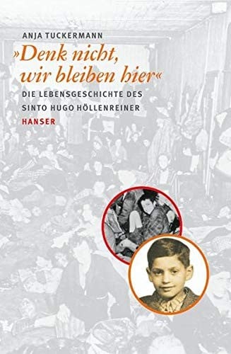 Denk nicht, wir bleiben hier!: die Lebensgeschichte des Sinto Hugo H ollenreiner