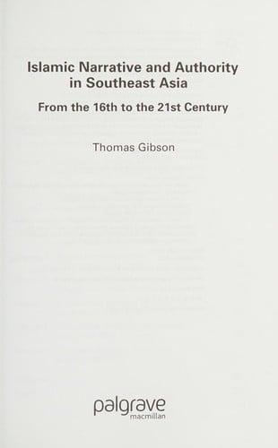 ISLAMIC NARRATIVE AND AUTHORITY IN SOUTHEAST ASIA: FROM THE 16TH TO THE 21ST CENTURY