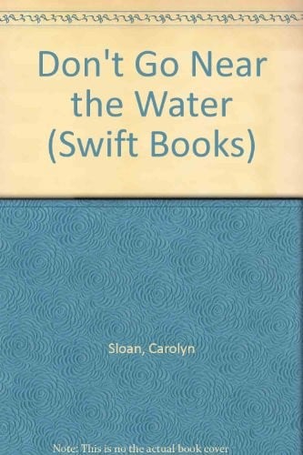 Don't Go Near the Water (Swift Books)