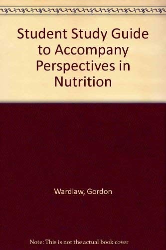 Student study guide to accompany Perspectives in nutrition