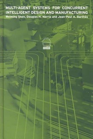 Multi-agent systems for concurrent intelligent design and manufacturing