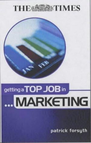 Getting a Top Job in Marketing ("Times" Getting a Top Job)