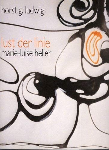 Lust der Linie: 1950 - 2000: Marie-Luise Heller Werkverzeichnis