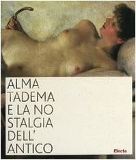 Alma Tadema e la nostalgia dell'antico