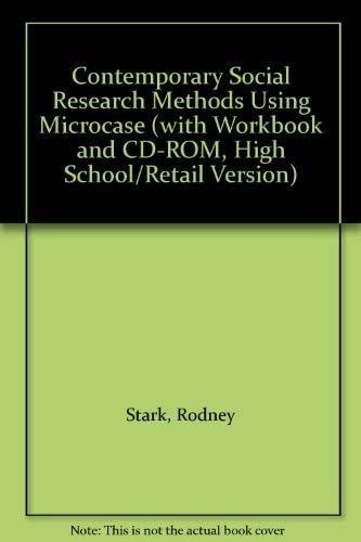 Contemporary Social Research Methods Using Microcase (with Workbook and CD-ROM, High School/Retail Version)
