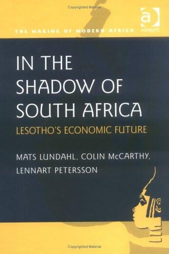 IN THE SHADOW OF SOUTH AFRICA: LESOTHO'S ECONOMIC FUTURE