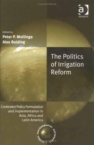 POLITICS OF IRRIGATION REFORM: CONTESTED POLICY FORMULATION AND IMPLEMENTATION IN...; ED. BY PETER P. MOLLINGA