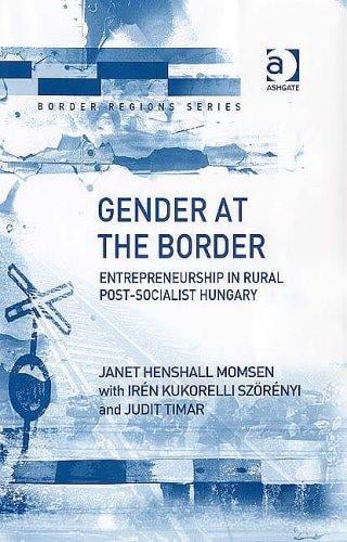 GENDER AT THE BORDER: ENTREPRENEURSHIP IN RURAL POST-SOCIALIST HUNGARY
