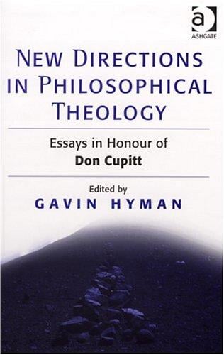 NEW DIRECTIONS IN PHILOSOPHICAL THEOLOGY: ESSAYS IN HONOUR OF DON CUPITT; ED. BY GAVIN HYMAN