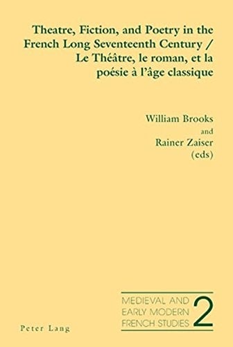 Theatre, fiction, and poetry in the French long seventeenth century =