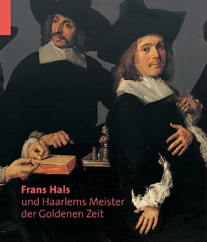 Frans Hals und Haarlems Meister der Goldenen Zeit
